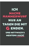 Ich Mache Hammerwurf: nur an Tagen die mit G enden - Notizbuch - tolles Geschenk für Notizen, Scribbeln und Erinnerungen - liniert mit 100 Seiten