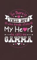 So There's This Boy Who Kinda Stole My Heart He Calls Me Gamma: Family life Grandma Mom love marriage friendship parenting wedding divorce Memory dating Journal Blank Lined Note Book Gift