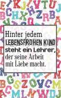 Hinter jedem lebensfrohen Kind steht ein Lehrer, der seine Arbeit mit Liebe macht.
