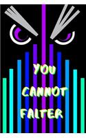 You Cannot Falter