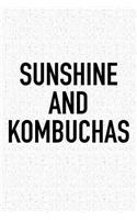 Sunshine and Kombuchas: A 6x9 Inch Matte Softcover Journal Notebook with 120 Blank Lined Pages and an Encouraging Funny Cover Slogan