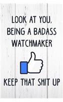 Look at You, Being a Badass Watchmaker Keep That Shit Up: 6x9 Inch Travel Size 110 Blank Lined Pages.