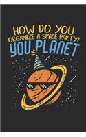 How Do You Organize a Space Party? You Planet