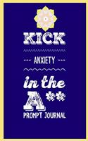 Kick Anxiety in the A** Prompt Journal