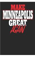 Make Minneapolis Great Again: Minneapolis Notebook Minneapolis Vacation Journal Handlettering Diary I Logbook 110 Journal Paper Pages 6 X 9