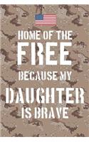 Home of the free because my Daughter is brave