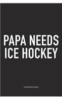 Papa Needs Ice Hockey