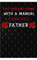 life doesnt come with a manual it comes with a fathers