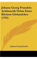 Johann Georg Prandels Arithmetik Nebst Einer Kleinen Globuslehre (1795)