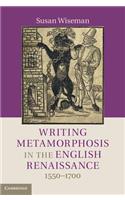 Writing Metamorphosis in the English Renaissance