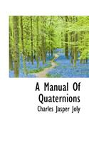 A Manual of Quaternions