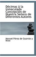 Decimas a la Inmaculada Concepcion de Nuestra Senora de Diferentes Autores