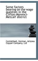 Some Factors Bearing on the Wage Question in the Clifton-Morenci-Metcalf District