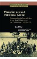 Missionary Zeal and Institutional Control: Organizational Contradictions in the Basel Mission on the Gold Coast 1828-1917