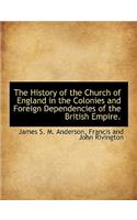 The History of the Church of England in the Colonies and Foreign Dependencies of the British Empire.