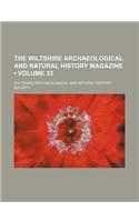 The Wiltshire Archaeological and Natural History Magazine (Volume 33)