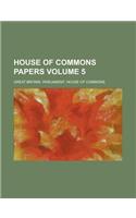 House of Commons Papers Volume 5