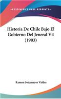 Historia de Chile Bajo El Gobierno del Jeneral V4 (1903)