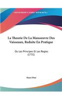 La Theorie de La Manoeuvre Des Vaisseaux, Reduite En Pratique