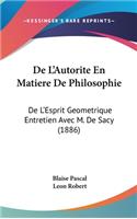 de L'Autorite En Matiere de Philosophie: de L'Esprit Geometrique Entretien Avec M. de Sacy (1886)