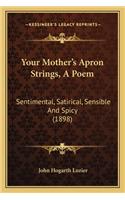Your Mother's Apron Strings, a Poem