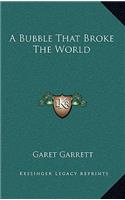A Bubble That Broke The World