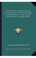 An Essay On The Inventions And Customs Of Both Ancients And Moderns In The Use Of Inebriating Liquors (1824): (English)