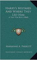 Harry's Mistakes and Where They Led Him: A Tale for Boys (1860)