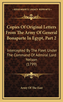 Copies Of Original Letters From The Army Of General Bonaparte In Egypt, Part 2