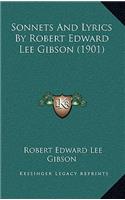 Sonnets And Lyrics By Robert Edward Lee Gibson (1901)