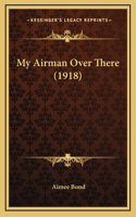 My Airman Over There (1918)