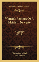 Woman's Revenge Or A Match In Newgate