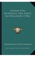 Anselm Von Feuerbach, Der Jurist, Als Philosoph (1906)