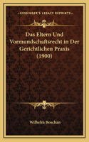 Das Eltern Und Vormundschaftsrecht in Der Gerichtlichen Praxis (1900)