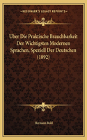 Uber Die Praktische Brauchbarkeit Der Wichtigsten Modernen Sprachen, Speziell Der Deutschen (1892)