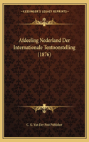 Afdeeling Nederland Der Internationale Tentoonstelling (1876)