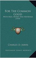 For The Common Good