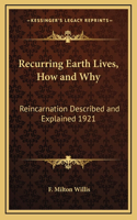 Recurring Earth Lives, How and Why