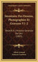 Inventaire Des Dessins, Photographies Et Gravures V1-2