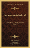 Harriman Alaska Series V1: Narratives, Glacier, Natives (1901)