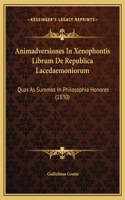 Animadversiones In Xenophontis Librum De Republica Lacedaemoniorum: Quas As Summos In Philosophia Honores (1830)