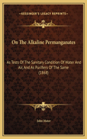On The Alkaline Permanganates