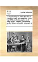 An Impartial Report of the Debates in the Two Houses of Parliament, in the Year 1795. Including Copies of All State Papers, Treaties Conventions &C. by William Woodfall. Volume 2 of 4: (English)
