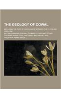 The Geology of Cowal; Including the Part of Argyllshire Between the Clyde and Loch Fine