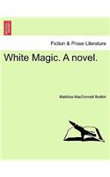 White Magic. a Novel.