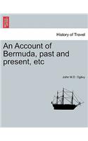 Account of Bermuda, Past and Present, Etc