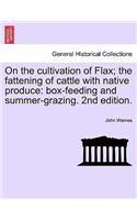 On the Cultivation of Flax; The Fattening of Cattle with Native Produce; Box-Feeding; And Summer-Grazing