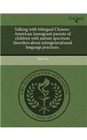 Talking with Bilingual Chinese-American Immigrant Parents of Children with Autism Spectrum Disorders about Intergenerational Language Practices