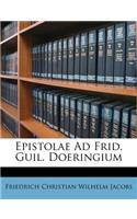 Epistolae Ad Frid. Guil. Doeringium