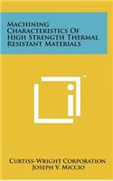 Machining Characteristics of High Strength Thermal Resistant Materials